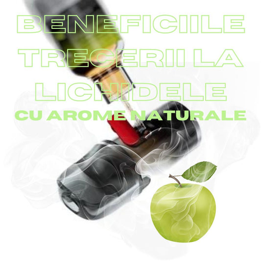 Beneficiile Trecerii La Lichidele Pentru Tigari Electronice Cu Arome Naturale