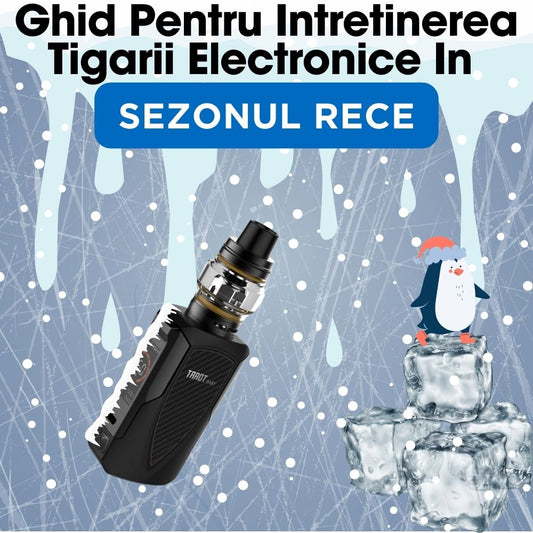 Ghid Pentru Intretinerea Tigarii Electronice In Sezonul Rece