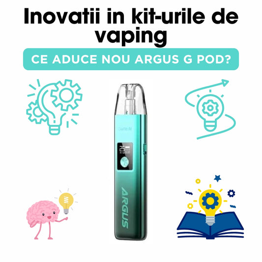Inovatii in kit-urile de vaping: Ce aduce nou Argus G Pod?