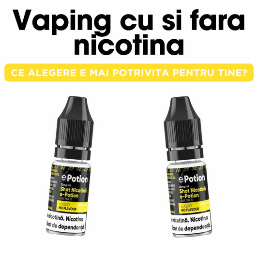 Vaping cu si fara nicotina: Ce alegere e mai potrivita pentru tine?